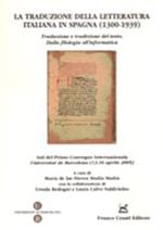 La traduzione della letteratura italiana in Spagna (1300-1939). Traduzione e tradizione del testo. Atti del 1° Convegno internazionale (Barcellona,13-16 aprile 2005)