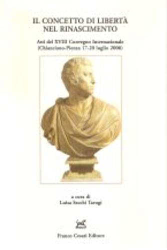 Il concetto di libertà nel Rinascimento. Atti del 23° Convegno internazionale (Chianciano-Pienza, 17-20 luglio 2006) - copertina