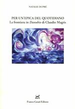 Per un'epica del quotidiano. La frontiera in «Danubio» di Claudio Magris