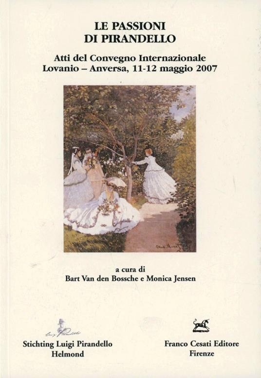 Le passioni di Pirandello. Atti del Convegno internazionale (Lovanio-Anversa, 11-12 maggio 2007) - copertina