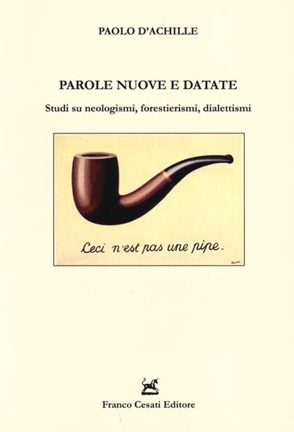 Parole nuove e datate. Studi su neologismi, forestierismi, dialettismi - Paolo D'Achille - copertina