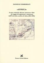 «Affrica». Il mito coloniale africano attraverso i libri di viaggio di esploratori e missionari dall'Unità alla sconfitta di Adua (1861-1896)