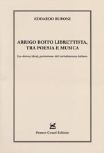 Arrigo Boito librettista, tra poesie e musica. La «forma ideal, purissima» del melodramma italiano