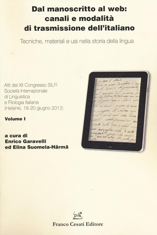 Dal manoscritto al web: canali e modalità di trasmissione dell'italiano. Tecniche, materiali e usi nella storia della lingua - copertina