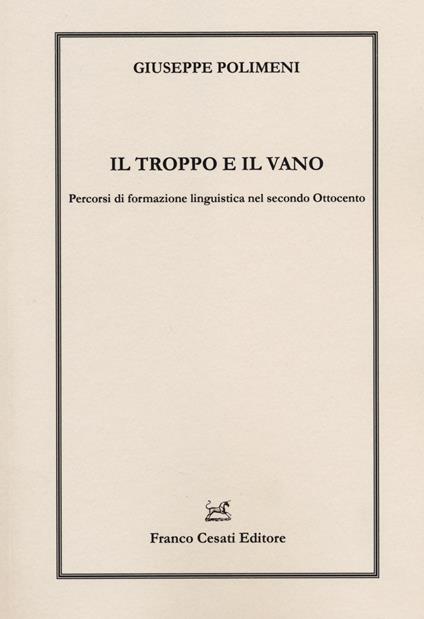 Il troppo e il vano. Percorsi di formazione linguistica nel secondo Ottocento - Giuseppe Polimeni - copertina