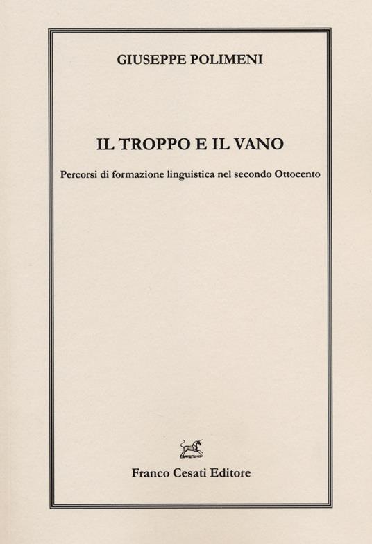 Il troppo e il vano. Percorsi di formazione linguistica nel secondo Ottocento - Giuseppe Polimeni - copertina