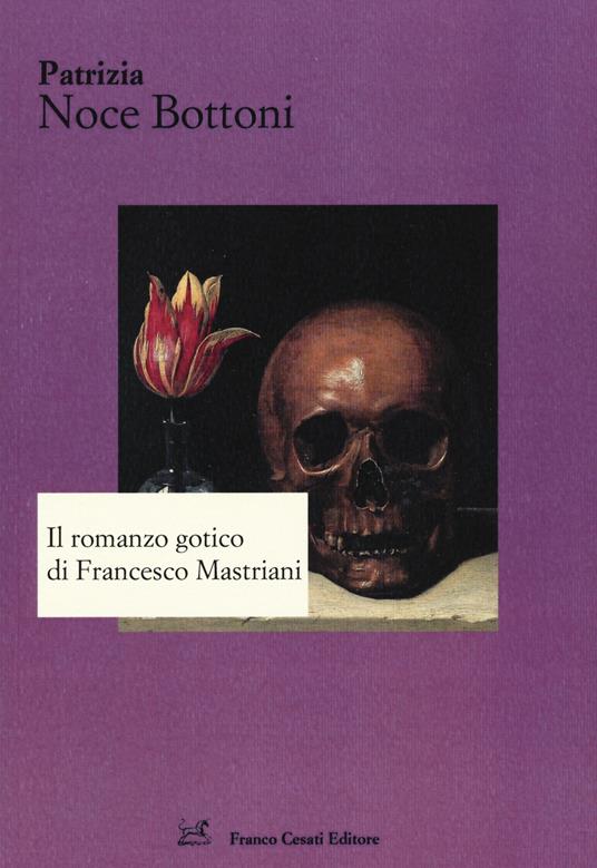 Il romanzo gotico di Francesco Mastriani - Patrizia Noce Bottoni - copertina