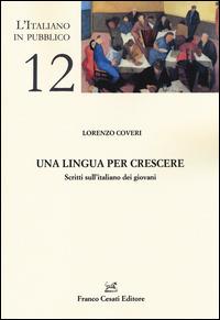 Una lingua per crescere. Scritti sull'italiano dei giovani - Lorenzo Coveri - copertina