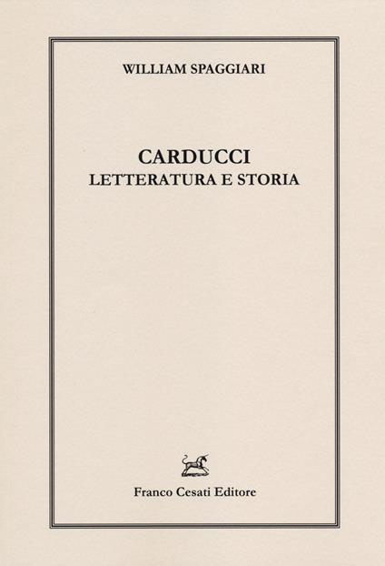 Carducci. Letteratura e storia - William Spaggiari - copertina