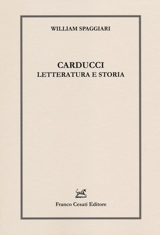 Carducci. Letteratura e storia - William Spaggiari - copertina
