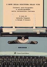 L' arte della scrittura delle vite. Contesti auto-biografici e autobiografismo nella letteratura italiana