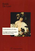 Letteratura di vino. Un viaggio enoico tra le pagine della letteratura d'Italia