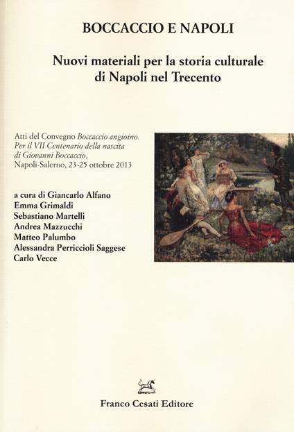 Boccaccio e Napoli. Nuovi materiali per la storia culturale di Napoli nel Trecento. Ediz. illustrata - copertina