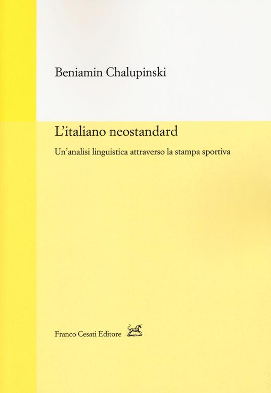 L' italiano neostandard. Un'analisi linguistica attraverso la stampa sportiva - Beniamin Chalupinski - copertina