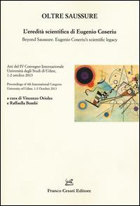 Oltre Saussure. L'eredità scientifica di Eugenio Coseriu-Beyond Saussure. Eugenio Coseriu's scientific legacy. Ediz. bilingue - copertina