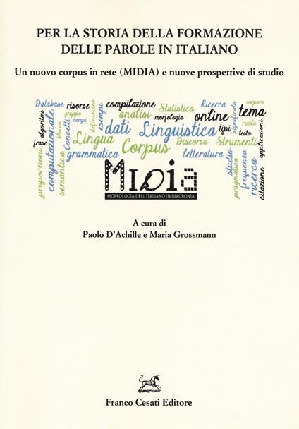 Per la storia della formazione delle parole in italiano. Un nuovo corpus in rete (MIDIA) e nuove prospettive di studio - copertina