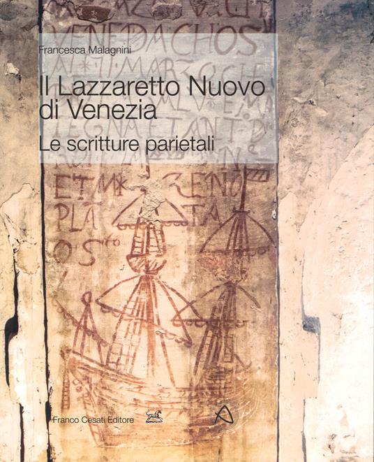 Il Lazzaretto Nuovo di Venezia. Le scritture parietali. Ediz. a colori - Francesca Malagnini - copertina