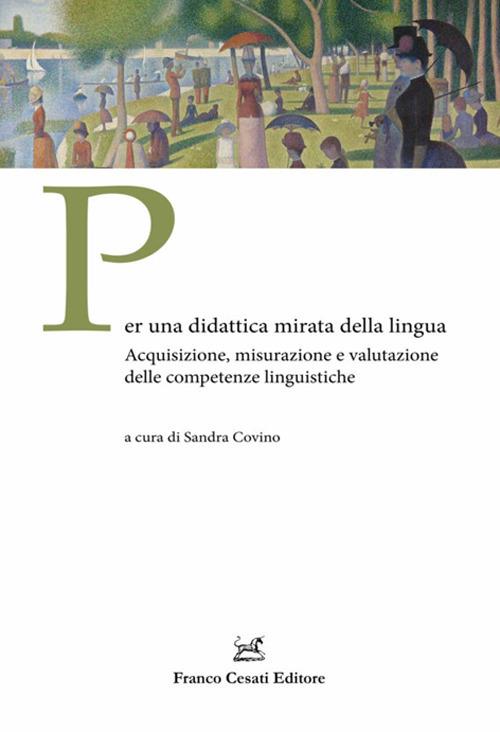 Per una didattica mirata della lingua. Acquisizione, misurazione e valutazione delle competenze linguistiche - copertina