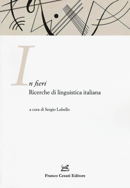 In fieri. Ricerche di linguistica italiana. Atti della 1ª Giornata dell'ASLI per i dottorandi (Firenze, 26-27 novembre 2015) - copertina