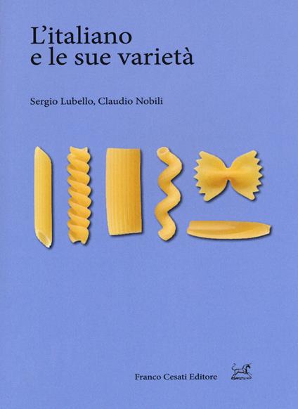 L' italiano e le sue varietà - Sergio Lubello,Claudio Nobili - copertina