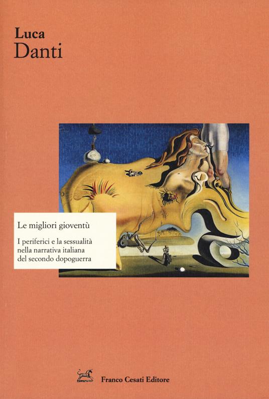 Le migliori gioventù. I periferici e la sessualità nella narrativa italiana del secondo dopoguerra - Luca Danti - copertina