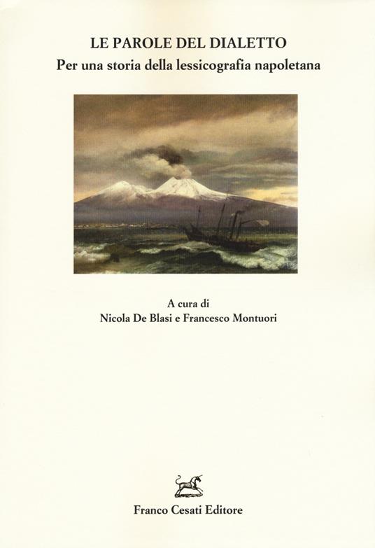 Le parole del dialetto. Per una storia della lessicografia napoletana - copertina