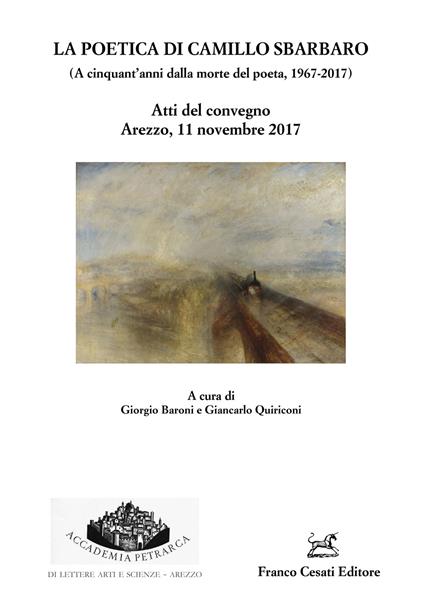La poetica di Camillo Sbarbaro (A cinquant'anni dalla morte del poeta 1967-2017). Atti del Convegno (Arezzo, 11 novembre 2017) - copertina
