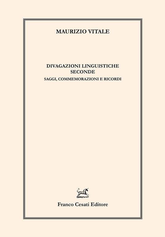 Divagazioni linguistiche seconde. Saggi, commemorazioni e ricordi - Maurizio Vitale - copertina
