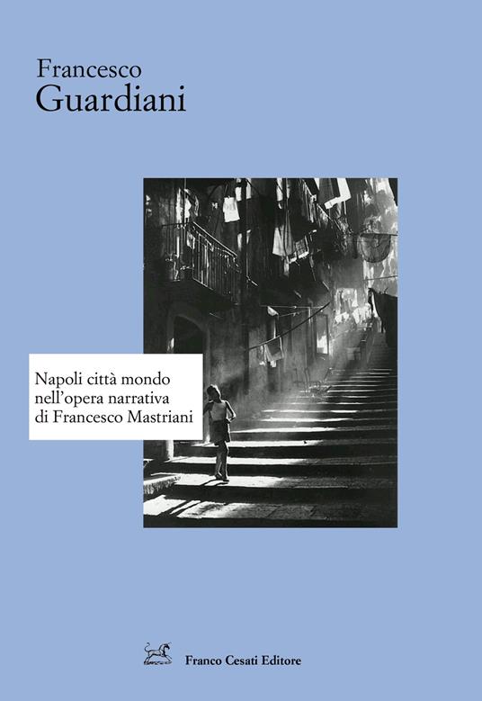 Napoli città mondo nell'opera narrativa di Francesco Mastriani - Francesco Guardiani - copertina