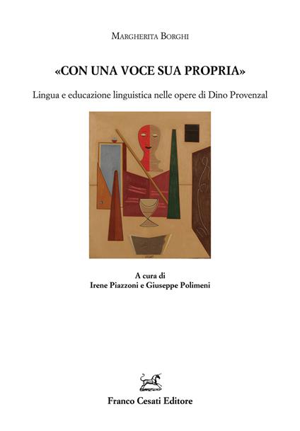 «Con una voce sua propria». Lingua ed educazione linguistica nelle opere di Dino Provenzal - Margherita Borghi - copertina