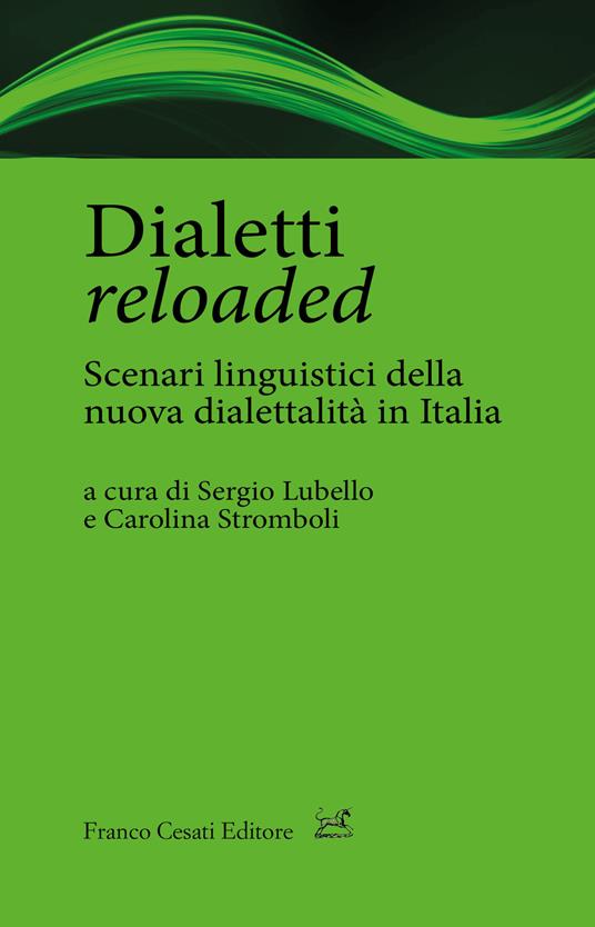 Dialetti reloaded. Scenari linguistici della nuova dialettalità in Italia - copertina