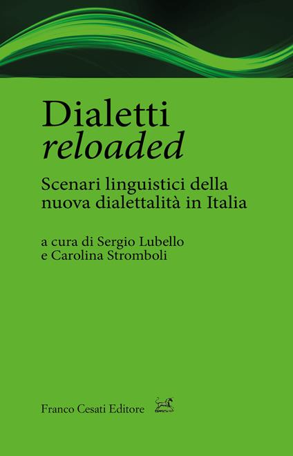 Dialetti reloaded. Scenari linguistici della nuova dialettalità in Italia - copertina