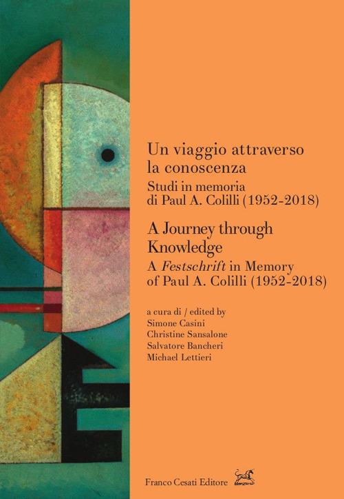 Un viaggio attraverso la conoscenza. Studi in memoria di Paul A. Colilli (1952-2018)-A journey through knowledge. A festschrift in memory of Paul A. Colilli (1952-2018) - copertina
