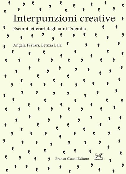 Interpunzioni creative. Esempi letterari degli anni Duemila - Angela Ferrari,Letizia Lala - copertina