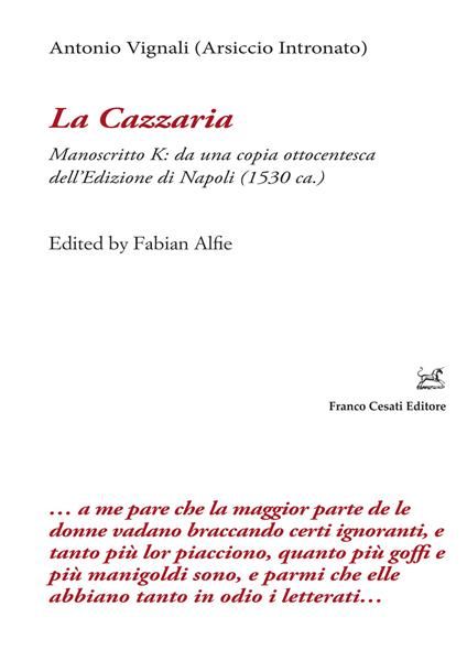 La cazzaria. Manoscritto K: da una copia ottocentesca dell'Edizione di Napoli (1530 ca.). Ediz. critica - Antonio Vignali - copertina