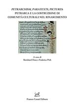 Petrarchism, paratexts, pictures: Petrarca e la costruzione di comunità culturali nel Rinascimento