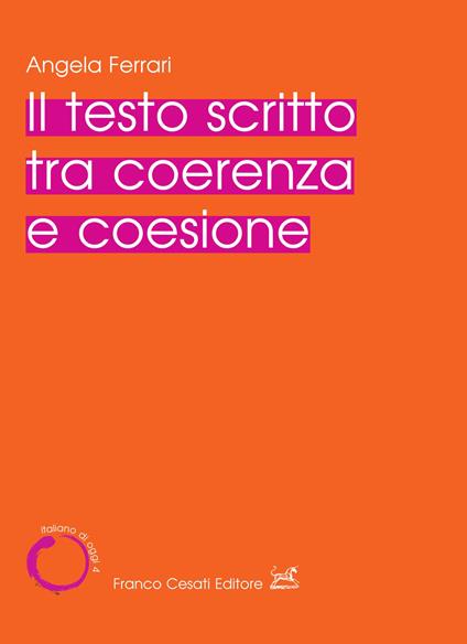 Il testo scritto tra coerenza e coesione - Angela Ferrari - copertina