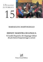 Disney maestra di lingua. Un'analisi linguistica dei doppiaggi italiani dei più famosi lungometraggi a cartoni