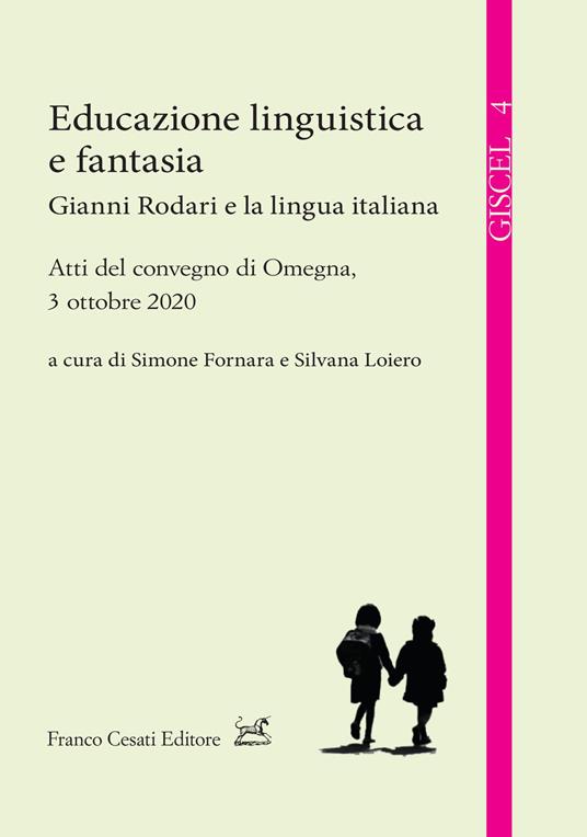 Educazione linguistica e fantasia. Gianni Rodari e la lingua italiana - copertina