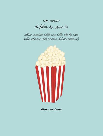 Un anno di film & serie tv. Album creativo delle cose belle che ho visto sullo schermo (del cinema, del pc, della tv) - copertina