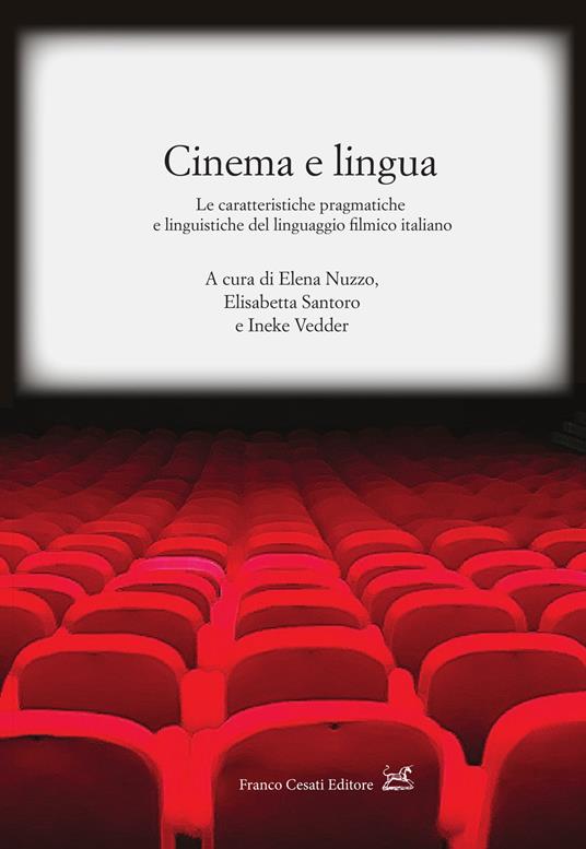 Cinema e lingua. Le caratteristiche pragmatiche e linguistiche del linguaggio filmico italiano - copertina