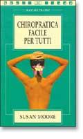 Chiropratica facile per tutti - Susan Moore - copertina
