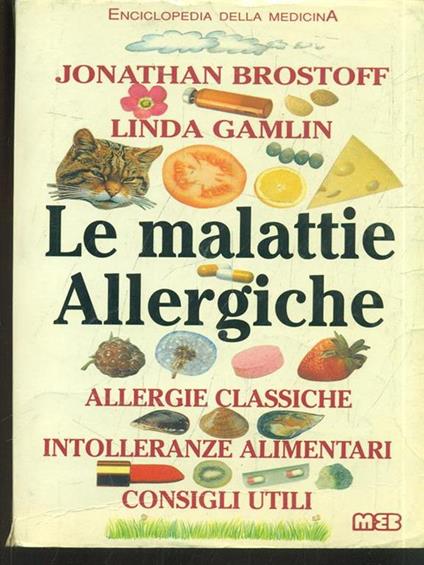 Le malattie allergiche. Allergie classiche, intolleranze alimentari, consigli utili - Jonathan Brostoff,Linda Gamlin - copertina
