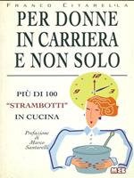 Per donne in carriera e non solo. Più di 100 «Strambotti» in cucina