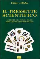 Il tressette scientifico. Le regole e la tecnica del più popolare gioco di carte italiano - copertina