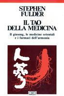 Il tao della medicina. Il ginseng, le medicine orientali e i farmaci dell'armonia