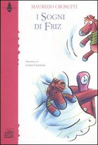 I sogni di Friz. Ediz. illustrata - Maurizio Crosetti - copertina