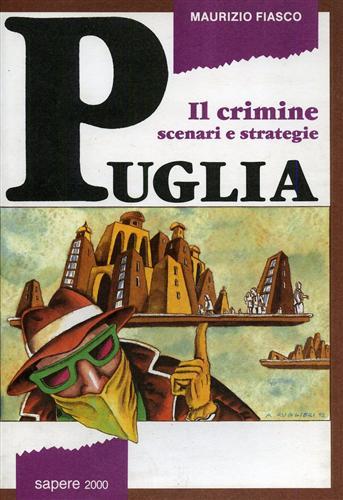 Puglia: il crimine. Scenari e strategie - Maurizio Fiasco - copertina