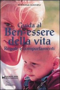Guida al ben-essere della vita. Regole e comportamenti - Mathieu Bertrand - copertina