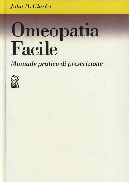 Omeopatia facile. Manuale pratico di prescrizione - John H. Clarke - copertina